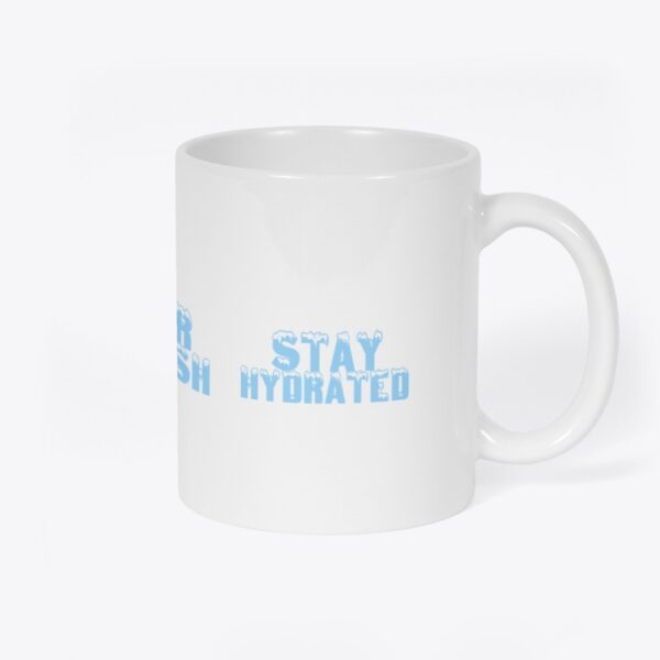 Stay Hydrated - Tea/Coffee Mug - Image 2